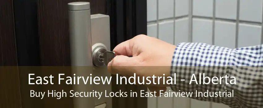 East Fairview Industrial - Alberta Buy High Security Locks in East Fairview Industrial
