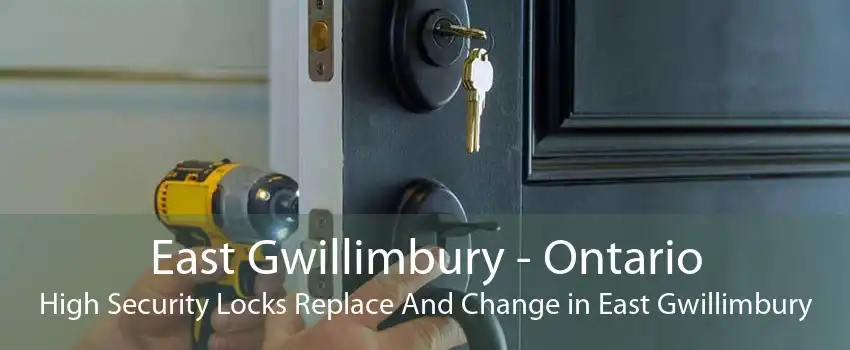 East Gwillimbury - Ontario High Security Locks Replace And Change in East Gwillimbury