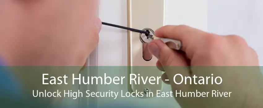 East Humber River - Ontario Unlock High Security Locks in East Humber River