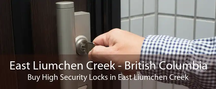 East Liumchen Creek - British Columbia Buy High Security Locks in East Liumchen Creek