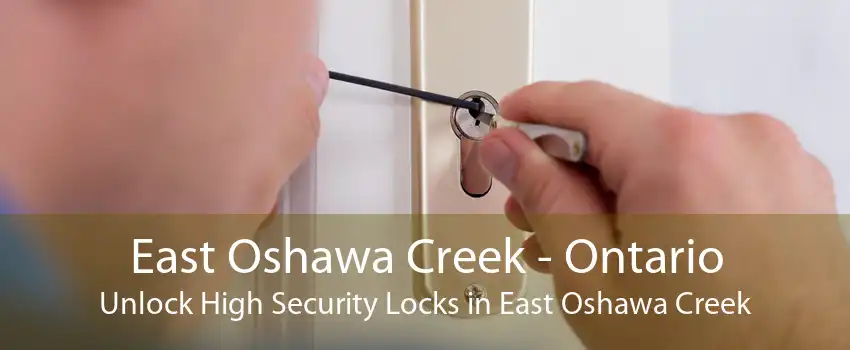 East Oshawa Creek - Ontario Unlock High Security Locks in East Oshawa Creek