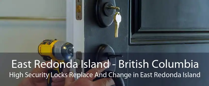 East Redonda Island - British Columbia High Security Locks Replace And Change in East Redonda Island