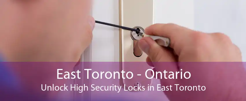 East Toronto - Ontario Unlock High Security Locks in East Toronto