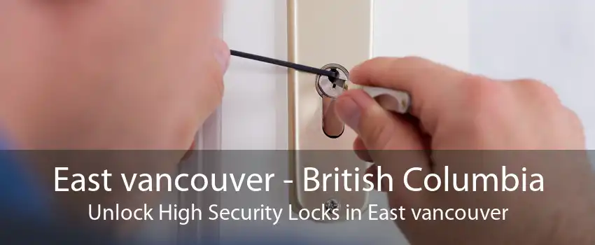 East vancouver - British Columbia Unlock High Security Locks in East vancouver