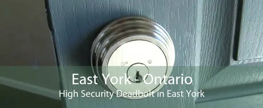 East York - Ontario High Security Deadbolt in East York