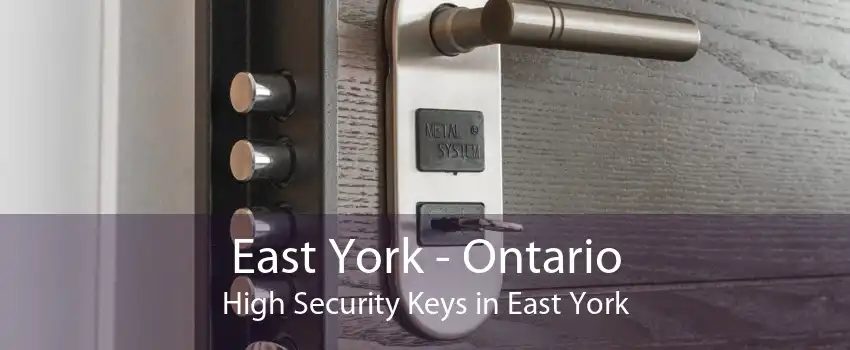 East York - Ontario High Security Keys in East York