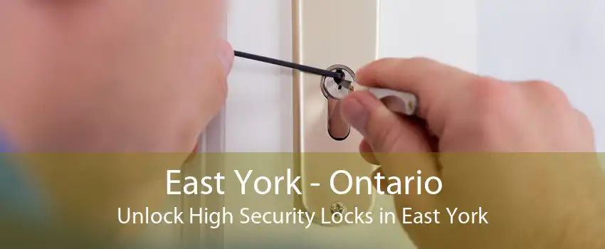 East York - Ontario Unlock High Security Locks in East York