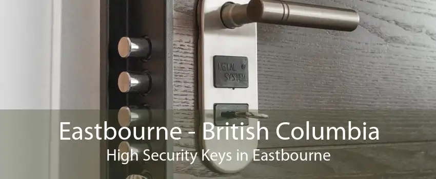 Eastbourne - British Columbia High Security Keys in Eastbourne