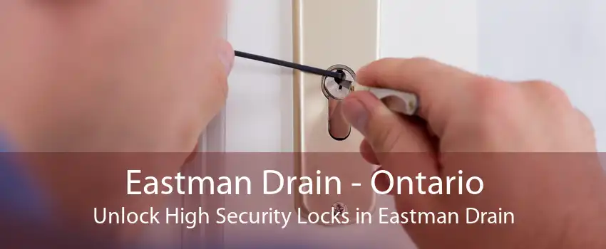 Eastman Drain - Ontario Unlock High Security Locks in Eastman Drain