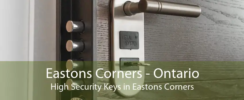Eastons Corners - Ontario High Security Keys in Eastons Corners
