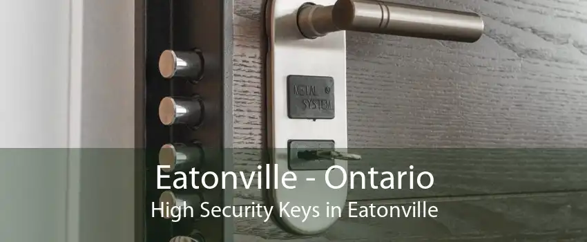 Eatonville - Ontario High Security Keys in Eatonville
