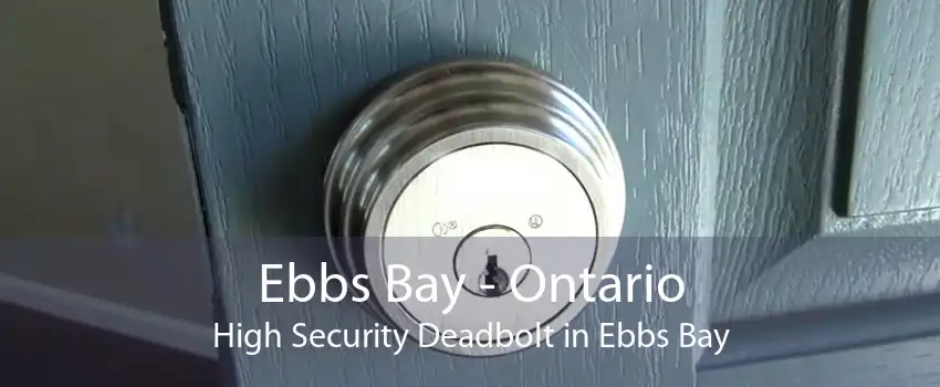 Ebbs Bay - Ontario High Security Deadbolt in Ebbs Bay