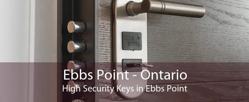 Ebbs Point - Ontario High Security Keys in Ebbs Point
