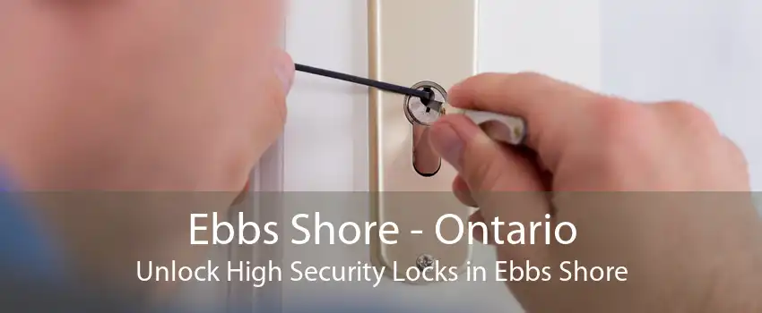 Ebbs Shore - Ontario Unlock High Security Locks in Ebbs Shore