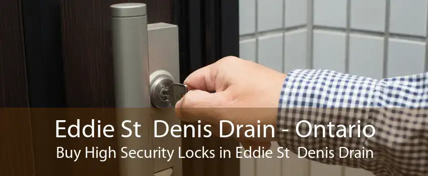 Eddie St  Denis Drain - Ontario Buy High Security Locks in Eddie St  Denis Drain