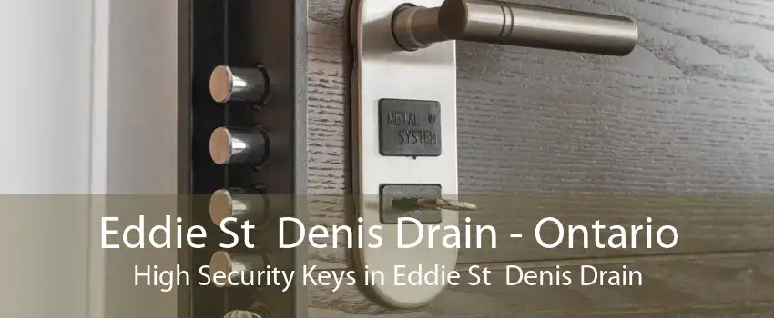 Eddie St  Denis Drain - Ontario High Security Keys in Eddie St  Denis Drain