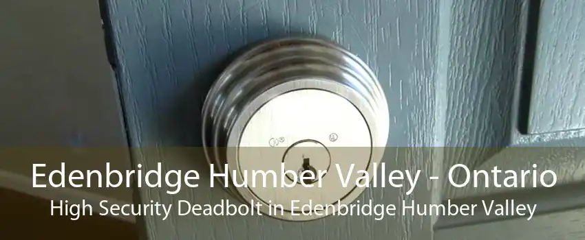 Edenbridge Humber Valley - Ontario High Security Deadbolt in Edenbridge Humber Valley