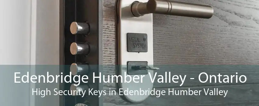 Edenbridge Humber Valley - Ontario High Security Keys in Edenbridge Humber Valley