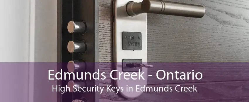 Edmunds Creek - Ontario High Security Keys in Edmunds Creek