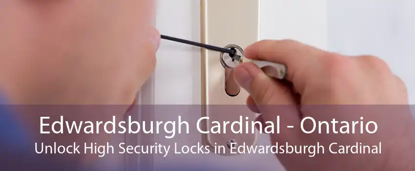 Edwardsburgh Cardinal - Ontario Unlock High Security Locks in Edwardsburgh Cardinal