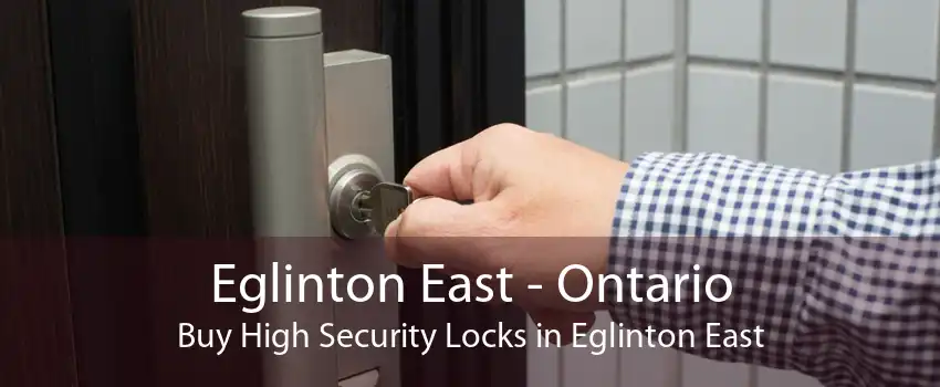 Eglinton East - Ontario Buy High Security Locks in Eglinton East