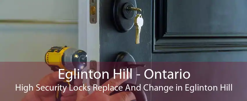 Eglinton Hill - Ontario High Security Locks Replace And Change in Eglinton Hill