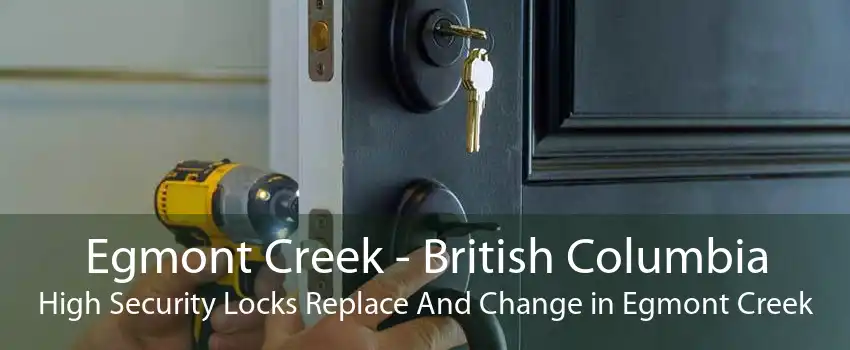 Egmont Creek - British Columbia High Security Locks Replace And Change in Egmont Creek