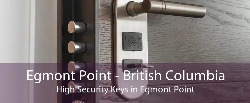 Egmont Point - British Columbia High Security Keys in Egmont Point