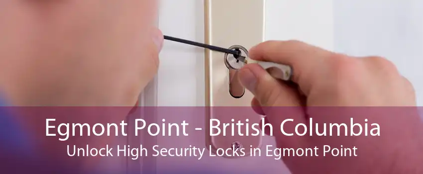 Egmont Point - British Columbia Unlock High Security Locks in Egmont Point