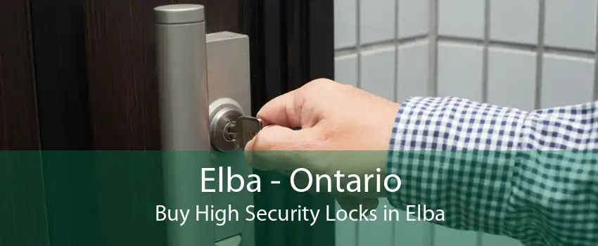 Elba - Ontario Buy High Security Locks in Elba