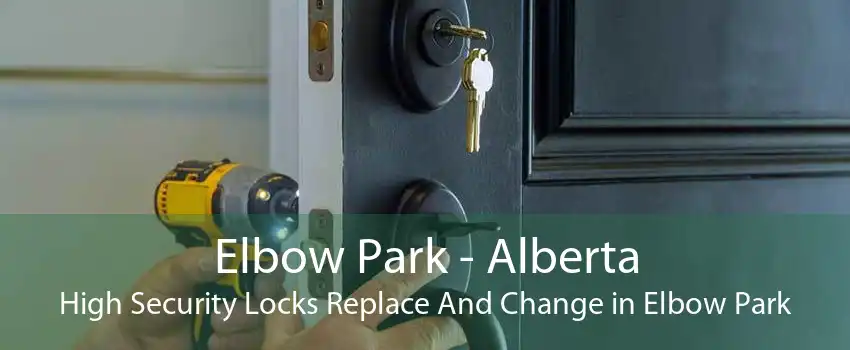 Elbow Park - Alberta High Security Locks Replace And Change in Elbow Park