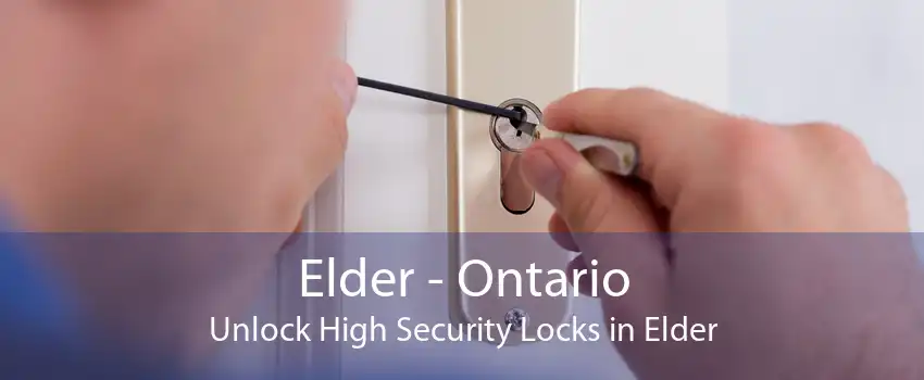 Elder - Ontario Unlock High Security Locks in Elder