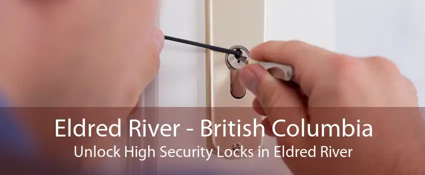 Eldred River - British Columbia Unlock High Security Locks in Eldred River