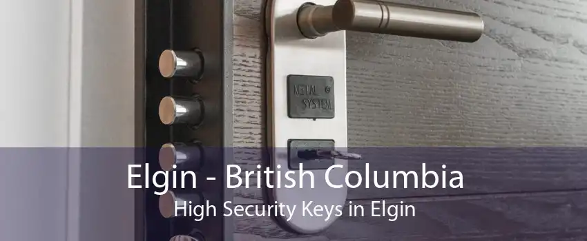 Elgin - British Columbia High Security Keys in Elgin