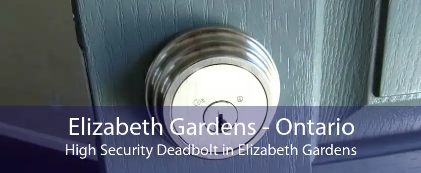 Elizabeth Gardens - Ontario High Security Deadbolt in Elizabeth Gardens