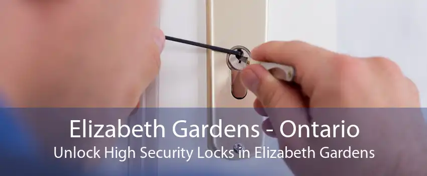 Elizabeth Gardens - Ontario Unlock High Security Locks in Elizabeth Gardens