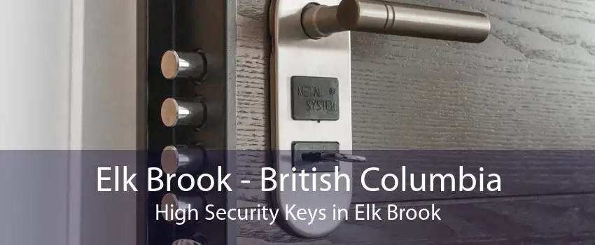 Elk Brook - British Columbia High Security Keys in Elk Brook