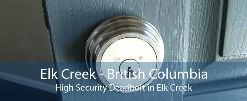 Elk Creek - British Columbia High Security Deadbolt in Elk Creek