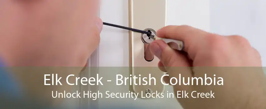 Elk Creek - British Columbia Unlock High Security Locks in Elk Creek