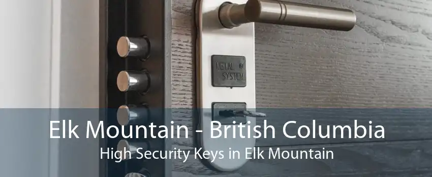 Elk Mountain - British Columbia High Security Keys in Elk Mountain