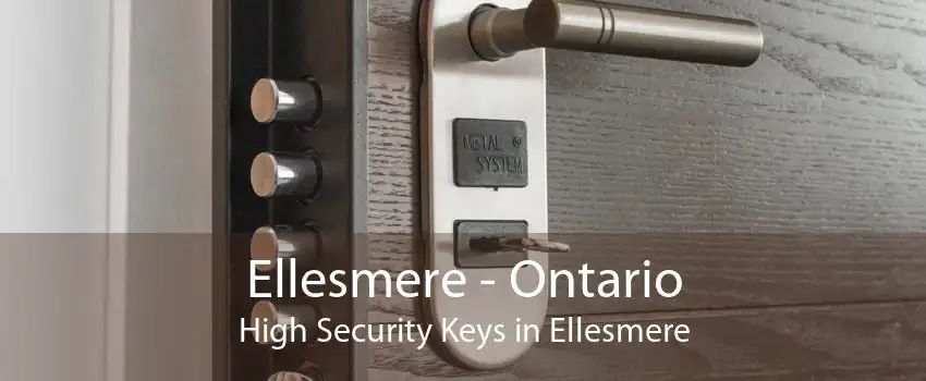 Ellesmere - Ontario High Security Keys in Ellesmere