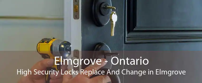 Elmgrove - Ontario High Security Locks Replace And Change in Elmgrove