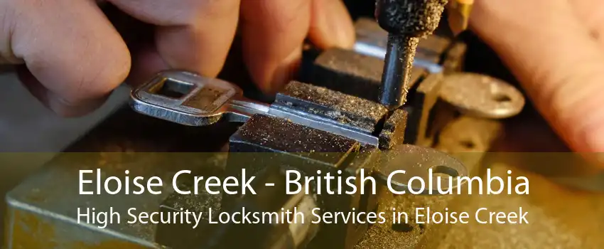 Eloise Creek - British Columbia High Security Locksmith Services in Eloise Creek