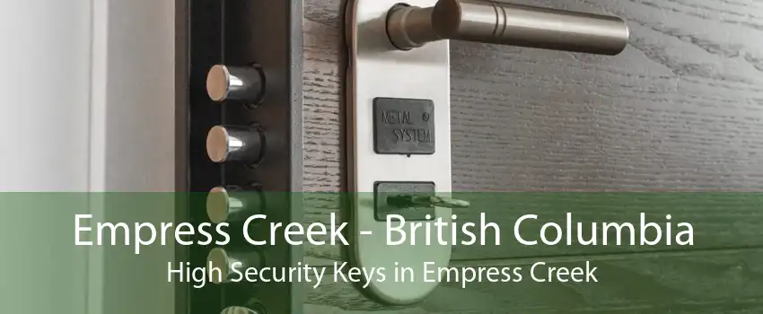Empress Creek - British Columbia High Security Keys in Empress Creek