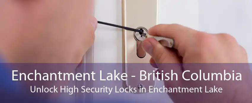 Enchantment Lake - British Columbia Unlock High Security Locks in Enchantment Lake