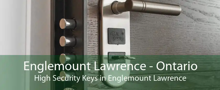 Englemount Lawrence - Ontario High Security Keys in Englemount Lawrence