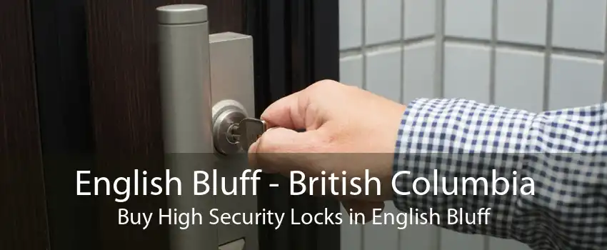 English Bluff - British Columbia Buy High Security Locks in English Bluff