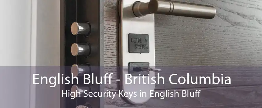 English Bluff - British Columbia High Security Keys in English Bluff