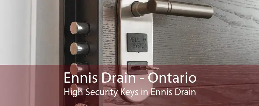Ennis Drain - Ontario High Security Keys in Ennis Drain