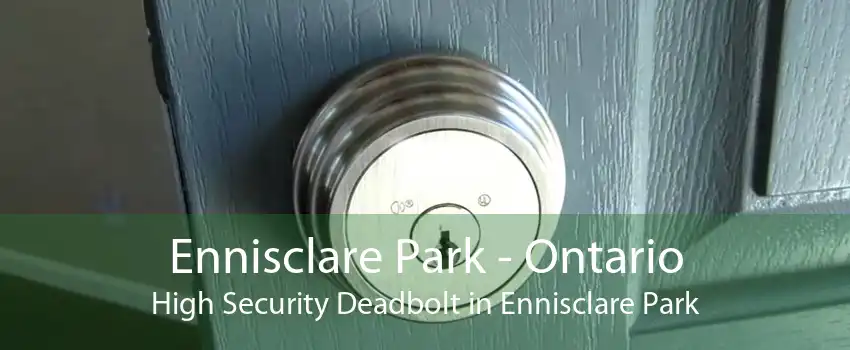 Ennisclare Park - Ontario High Security Deadbolt in Ennisclare Park